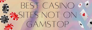 Casinos Not Listed on Gamstop Your Guide to Alternative Gambling Sites