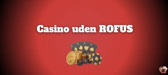 EU Casino Uden Rufus En Guide Til Spil uden Begrænsninger -1102450185