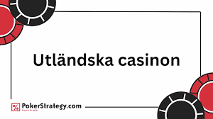 Spela på Utländska Casinon - En Guide för Svenska Casinospelare Spela på Utländska Casinon - En Guide för Svenska Casinospelare